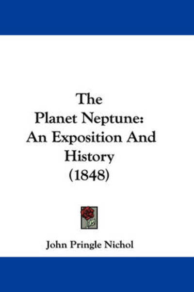 Cover for John Pringle Nichol · The Planet Neptune: an Exposition and History (1848) (Paperback Book) (2008)