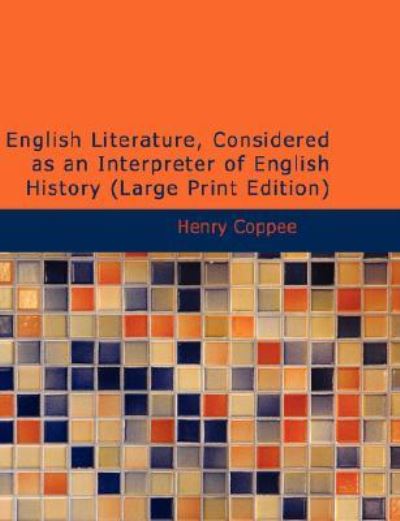 English Literature, Considered As an Interpreter of English History - Henry Coppee - Books - BiblioLife - 9781437522617 - 2009