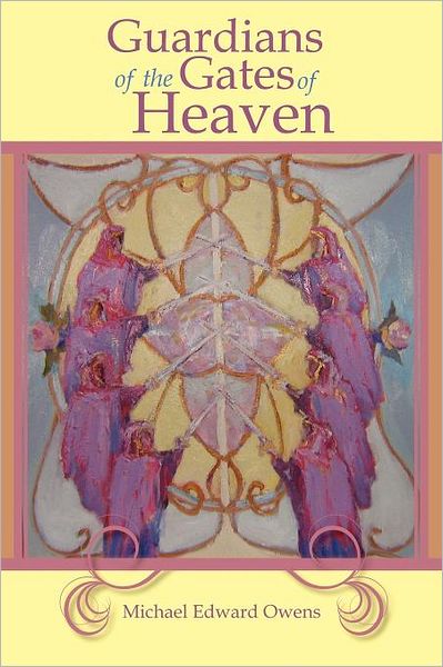 Guardians of the Gates of Heaven - Michael Edward Owens - Books - Booksurge Publishing - 9781439221617 - January 12, 2009