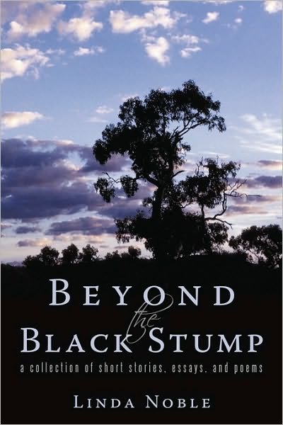 Cover for Noble Linda Noble · Beyond the Black Stump: a Collection of Short Stories, Essays, and Poems (Taschenbuch) (2009)
