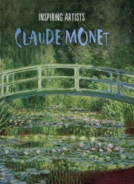 Cover for Susie Brooks · Inspiring Artists: Claude Monet - Inspiring Artists (Hardcover bog) [Illustrated edition] (2016)