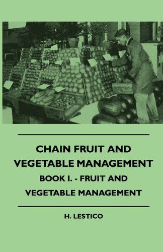 Chain Fruit and Vegetable Management - Book I. - Fruit and Vegetable Management - H. Lestico - Books - Milward Press - 9781445509617 - August 4, 2010
