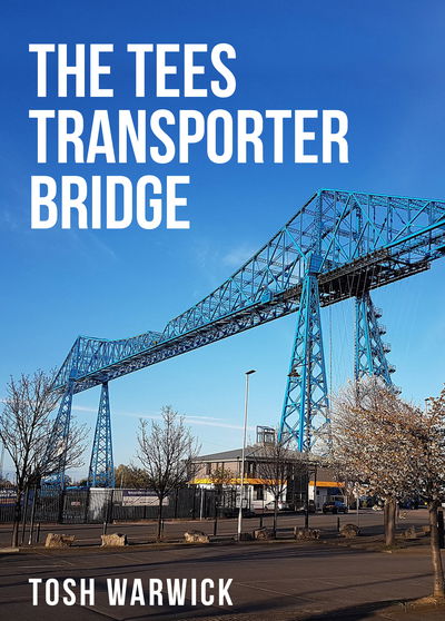 Cover for Tosh Warwick · The Tees Transporter Bridge (Taschenbuch) (2023)