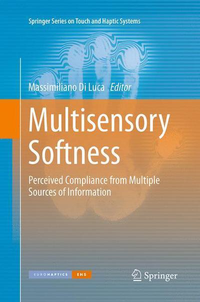 Multisensory Softness: Perceived Compliance from Multiple Sources of Information - Springer Series on Touch and Haptic Systems -  - Books - Springer London Ltd - 9781447170617 - September 17, 2016