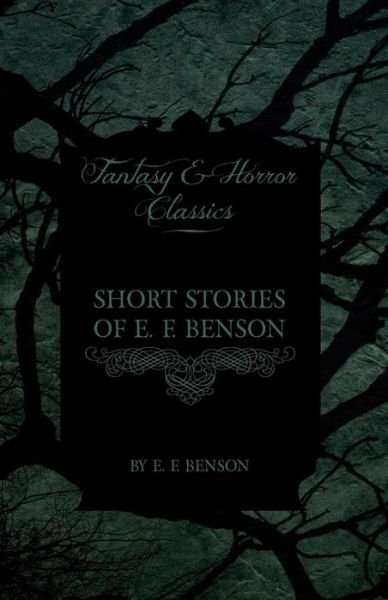 Cover for E. F. Benson · Short Stories of E. F. Benson (Fantasy and Horror Classics) (Paperback Book) (2011)
