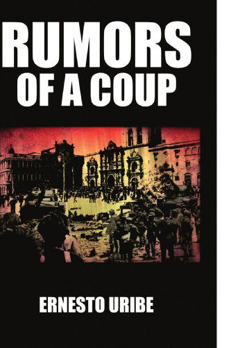 Cover for Ernesto Uribe · Rumors of a Coup (Paperback Book) (2010)