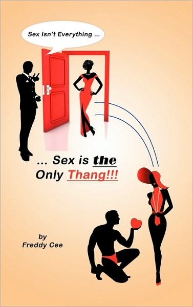 Cover for Cee Freddy Cee · Sex Isn't Everything; Sex is the Only Thang! (Innbunden bok) (2010)