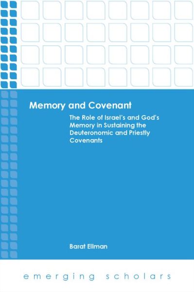 Cover for Barat Ellman · Memory and Covenant:The Role of Israel's and God's Memory in Sustaining the Deuteronomic and Priestly Covenants - Emerging Scholars (Paperback Book) (2013)