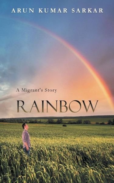 Cover for Arun  Kumar Sarkar · Rainbow: a Migrant's Story (Pocketbok) (2014)