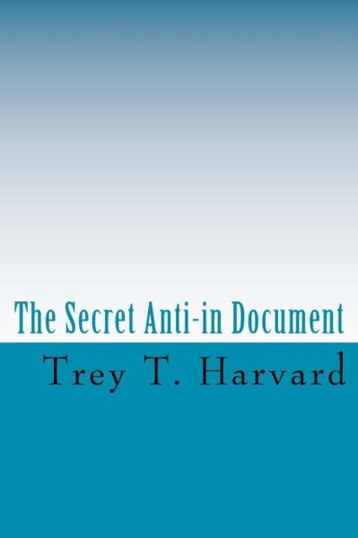 Cover for Trey T. Harvard · The Secret Anti-in Document (Paperback Book) (2010)