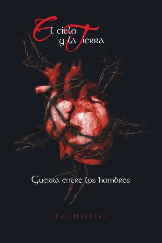 Cover for Luz Herrera · El Cielo Y La Tierra: Guerra Entre Los Hombres (Pocketbok) [Spanish edition] (2011)