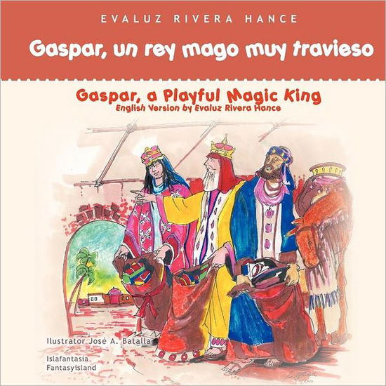 Gaspar, Un Rey Mago Muy Travieso - Evaluz Rivera Hance - Książki - Palibrio - 9781463329617 - 7 czerwca 2012