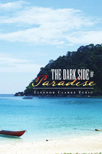 Cover for Eleanor Clarke Yukic · The Dark Side of Paradise (Paperback Book) (2011)