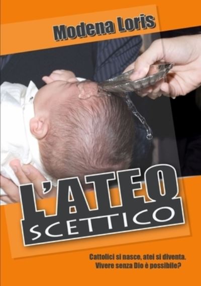 Cover for Loris Modena · Ateo Scettico (Book) (2012)