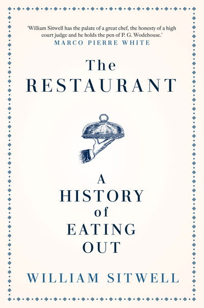 Cover for William Sitwell · The Restaurant: A History of Eating Out (Hardcover Book) (2020)