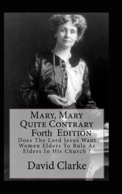 Mary, Mary Quite Contrary 4th Edition - David Clarke - Books - Lulu Press, Inc. - 9781471744617 - February 16, 2022