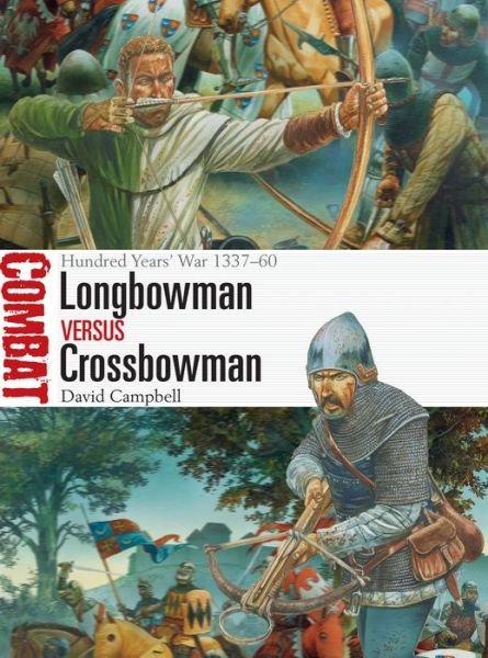 Cover for David Campbell · Longbowman vs Crossbowman: Hundred Years' War 1337-60 - Combat (Paperback Bog) (2017)