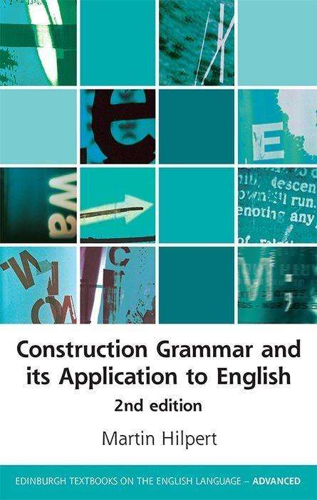 Cover for Martin Hilpert · Construction Grammar and its Application to English - Edinburgh Textbooks on the English Language - Advanced (Paperback Book) (2019)
