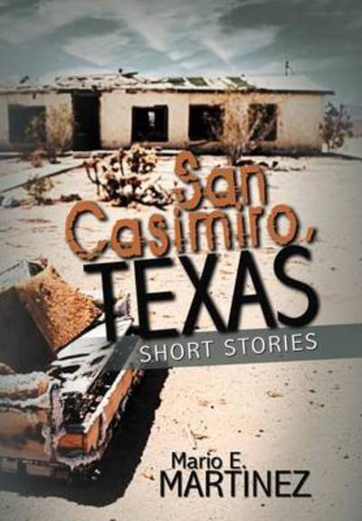 Cover for Mario E Martinez · San Casimiro, Texas: Short Stories (Hardcover Book) (2012)