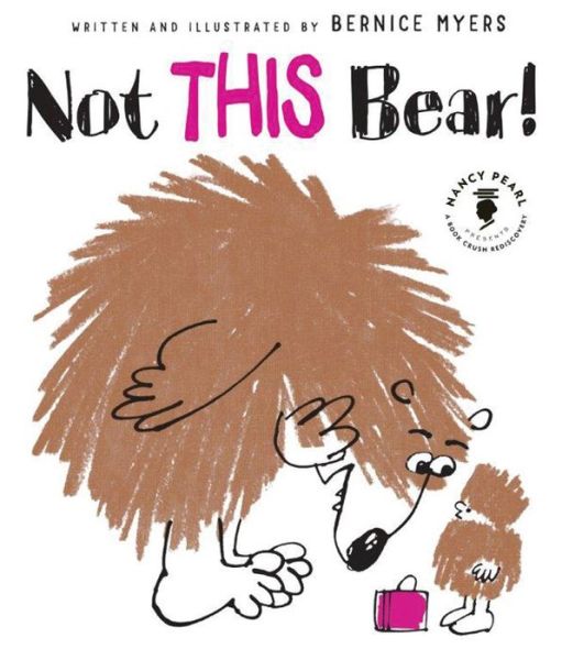 Cover for Bernice Myers · Not THIS Bear! - Nancy Pearl's Book Crush Rediscoveries (Hardcover Book) (2015)