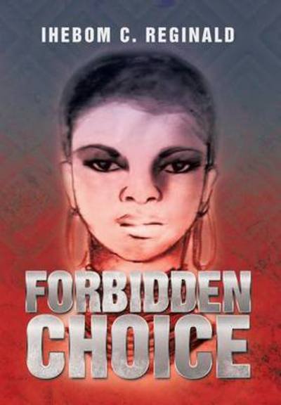 Cover for Ihebom C Reginald · Forbidden Choice (Hardcover bog) (2013)