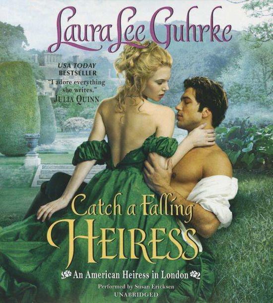 Catch a Falling Heiress: an American Heiress in London - Laura Lee Guhrke - Muzyka - Blackstone Audiobooks - 9781481532617 - 27 stycznia 2015