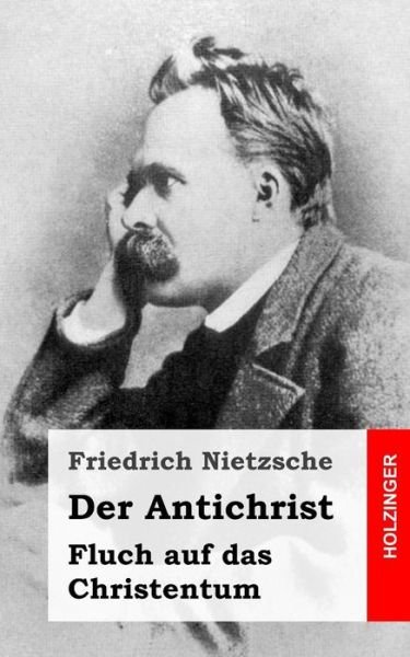 Cover for Friedrich Wilhelm Nietzsche · Der Antichrist: Fluch Auf Das Christentum (Paperback Book) (2013)