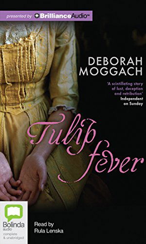 Cover for Deborah Moggach · Tulip Fever: a Novel (Audiobook (CD)) [Unabridged edition] (2014)