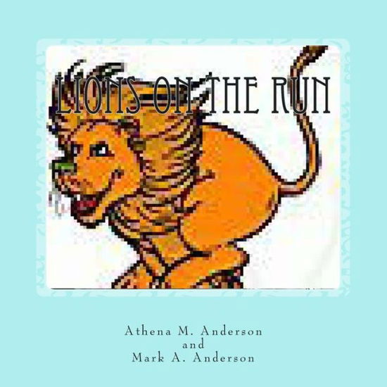 Cover for Mark a Anderson · Lions on the Run (Paperback Book) (2013)