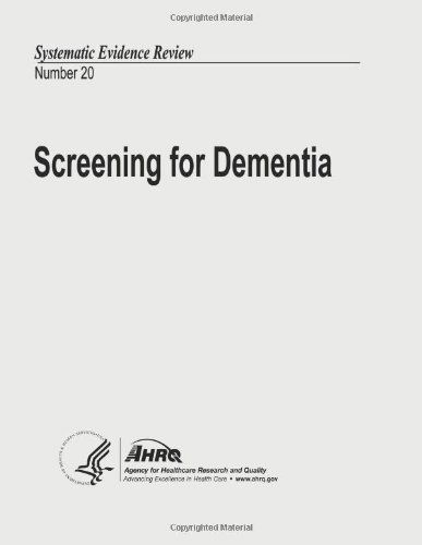 Screening for Dementia: Systematic Evidence Review Number 20 - Agency for Healthcare Research and Quality - Books - CreateSpace Independent Publishing Platf - 9781490596617 - July 1, 2013