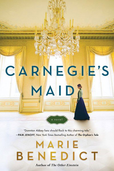 Cover for Marie Benedict · Carnegie's Maid: A Novel! (Gebundenes Buch) (2018)