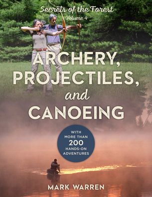 Cover for Mark Warren · Archery, Projectiles, and Canoeing: Secrets of the Forest - Archery, Projectiles, and Canoeing (Paperback Book) (2021)