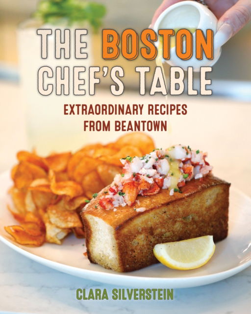 The Boston Chef's Table: Extraordinary Recipes from Beantown - Clara Silverstein - Books - Rowman & Littlefield - 9781493087617 - August 3, 2025