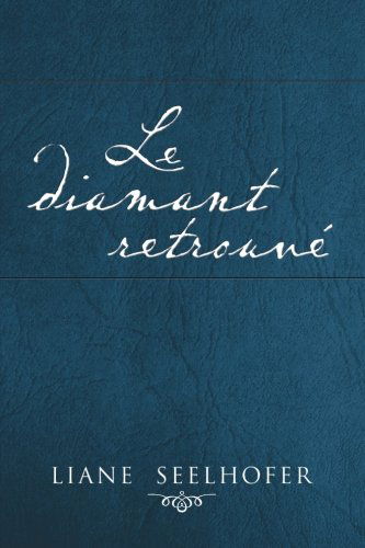 Cover for Liane Seelhofer · Le Diamant Retrouvé (Paperback Book) [French edition] (2013)