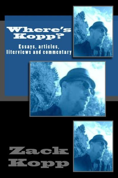 Cover for Zack Kopp · Where's Kopp?: Essays, Articles, Interviews and Commentary (Paperback Book) (2014)