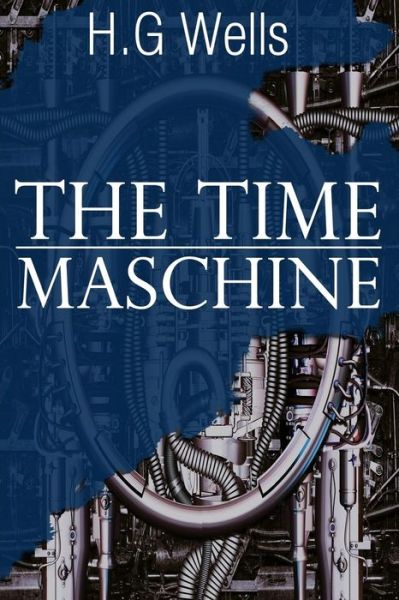 The Time Machine - H. G. Wells - Bøger - CreateSpace Independent Publishing Platf - 9781495939617 - 14. februar 2014