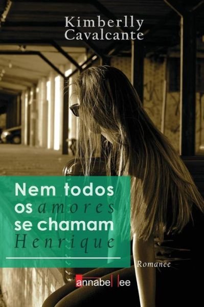 Cover for Kimberlly Cavalcante · Nem Todos Os Amores Se Chamam Henrique (Kimberlly Cavalcante) (Volume 1) (Portuguese Edition) (Taschenbuch) [Portuguese, 1 edition] (2014)