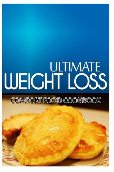 Cover for Ultimate Weight Loss · Ultimate Weight Loss - Comfort Food Cookbook: Ultimate Weight Loss Cookbook (Paperback Book) (2014)