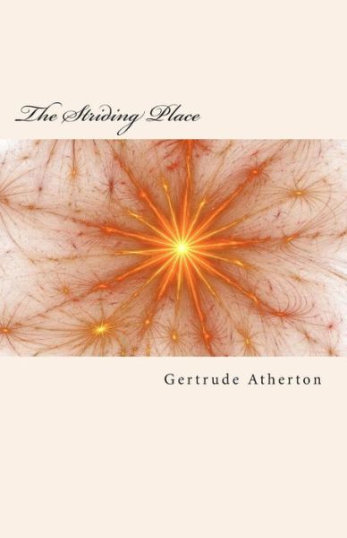 Cover for Gertrude Franklin Horn Atherton · The Striding Place (Paperback Book) (2014)