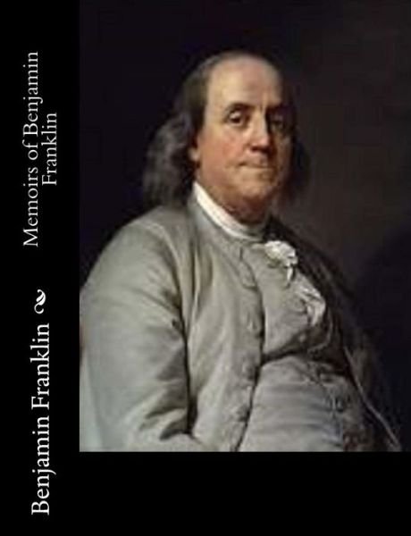 Cover for Benjamin Franklin · Memoirs of Benjamin Franklin (Paperback Book) (2014)