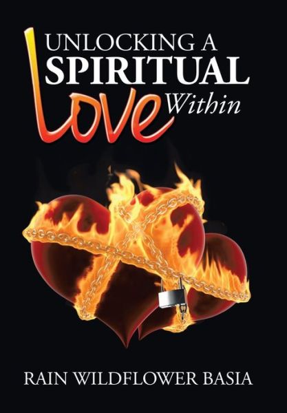 Cover for Rain Basia · Unlocking a Spiritual Love Within (Hardcover Book) (2015)