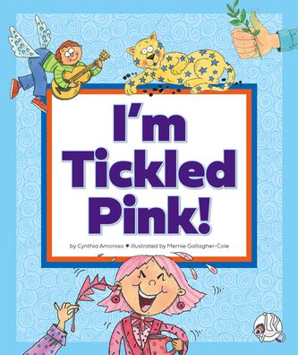 Cover for Cynthia Amoroso · I'm Tickled Pink! : (and Other Peculiar Sayings) (Book) (2023)