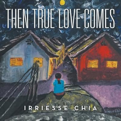 Cover for Irriesse Chia · Then True Love Comes (Paperback Bog) (2016)