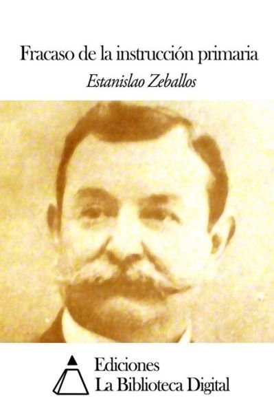 Cover for Estanislao Zeballos · Fracaso De La Instruccion Primaria (Paperback Bog) (2014)