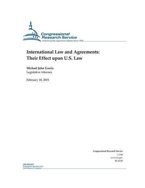 Cover for Congressional Research Service · International Law and Agreements: Their Effect Upon U.s. Law (Paperback Book) (2015)