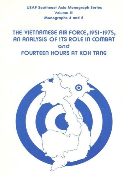 Cover for Office of Air Force History · The Vietnamese Air Force, 1951-1975: an Analysis of Its Role in Combat and Fourteen Hours at Koh Tang (Paperback Bog) (2015)