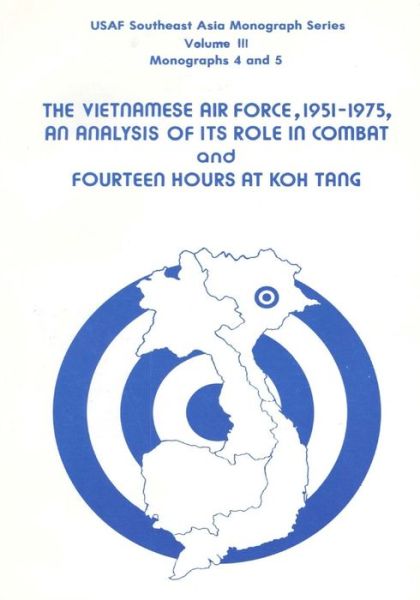 Cover for Office of Air Force History · The Vietnamese Air Force, 1951-1975: an Analysis of Its Role in Combat and Fourteen Hours at Koh Tang (Paperback Book) (2015)