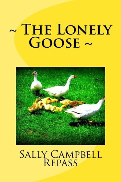 Cover for Sally Campbell Repass · The Lonely Goose (Paperback Book) (2015)