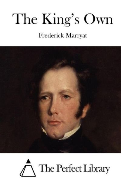 The King's Own - Frederick Marryat - Books - Createspace - 9781512098617 - May 7, 2015
