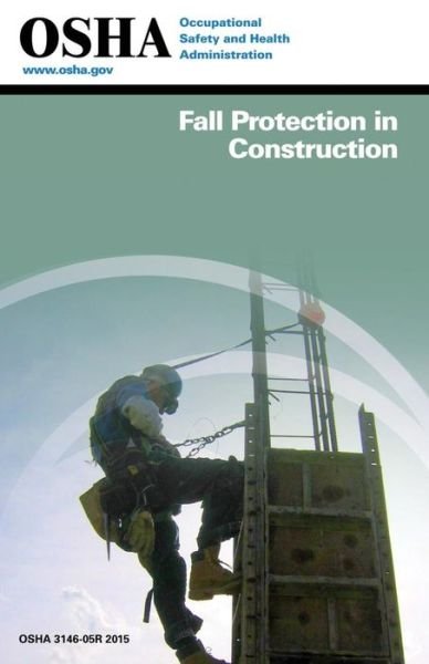 Fall Protection in Construction: (3146-05r 2015) - Occupational Safety and Administration - Böcker - Createspace - 9781514177617 - 2 juni 2015